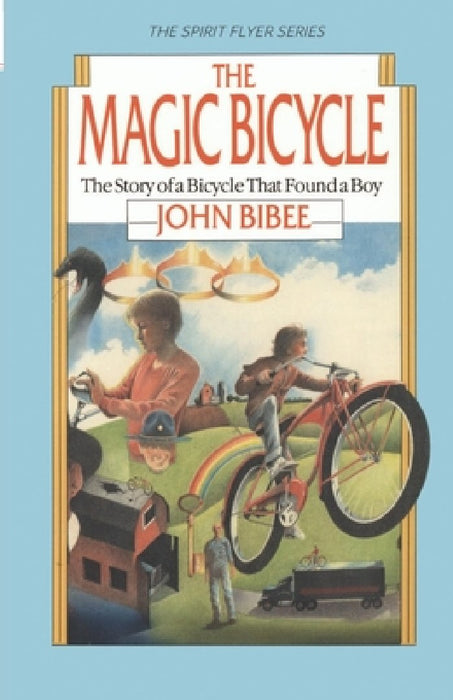 The Magic Bicycle: The Story of a Bicycle That Found a Boy by John Bibee