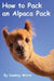 How to Pack an Alpaca Pack by Cowboy Worm