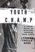 Youth C.H.A.M.P.: A Youth Guide to Striving Through Your Teens by Leonard Chello Webb