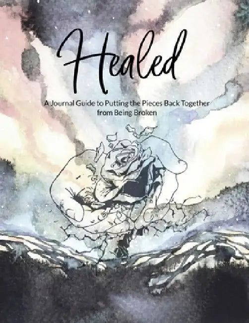 Healed A Journal Guide to Putting the Pieces Back Together from being broken by Duwone Dodd