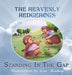 The Heavenly Hedgehogs: Standing In The Gap by Cynthia Y. Whited