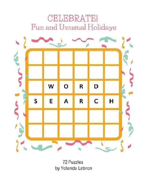 Celebrate! Fun and Unusual Holidays by Yolanda Lebron