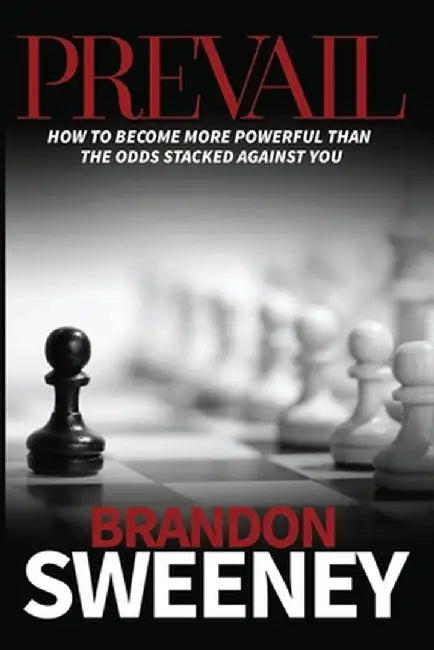 Prevail: How to become more powerful than the odds stacked against you: How to become more powerful than the odds stacked again by Brandon Sweeney