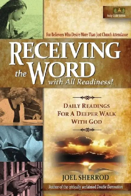 Receiving the Word with All Readiness!: Daily Readings for a Deeper Walk with God by Joel Sherrod