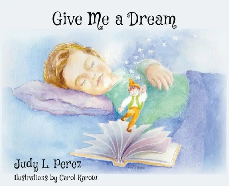Give Me A Dream by Judy L. Perez