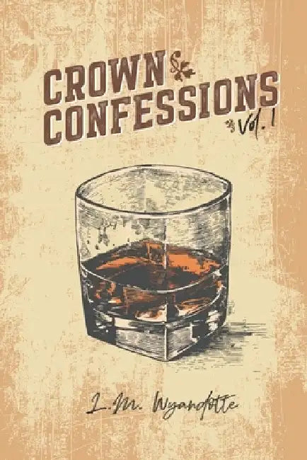 Crown Confessions Vol. 1 by L. M. Wyandotte