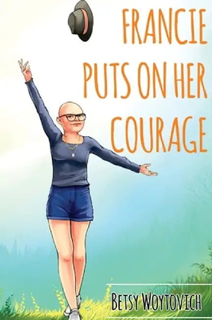 Francie Puts On Her Courage by Betsy Woytovich