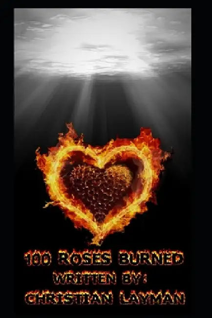 100 Roses Burned: One Hundred Roses Burned by Sarah Wise