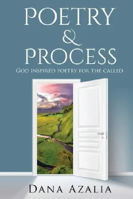 Poetry & Process: God in by Dana A. Spence