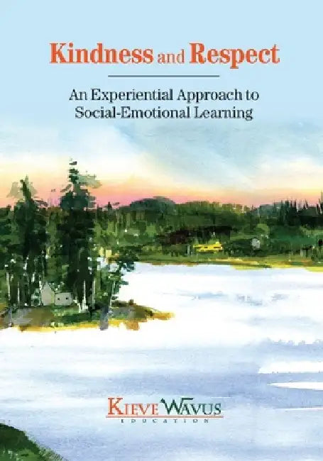 Kindness and Respect: An Experiential Approach to Social-Emotional Learning by Charlie J. Richardson