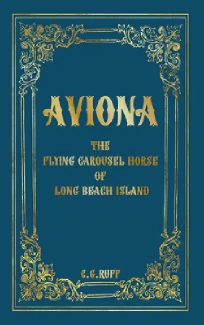 Aviona: The Flying Carousel Horse of Long Beach Island by Corinne G. Ruff