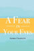 A Fear in Your Eyes by Andrea Chiappetti