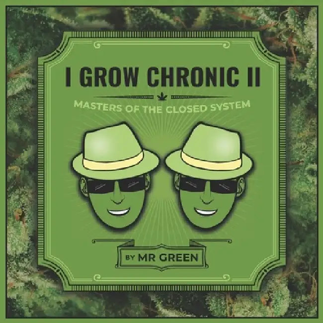 I Grow Chronic II: Masters of the Closed System by J. D. Green