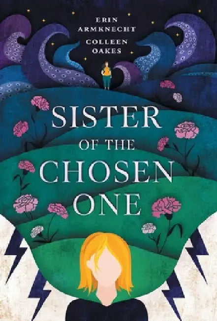 Sister of the Chosen One by Colleen Oakes