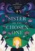 Sister of the Chosen One by Colleen Oakes