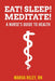 Eat! Sleep! Meditate! A Nurse's Guide to Health by Marva Riley