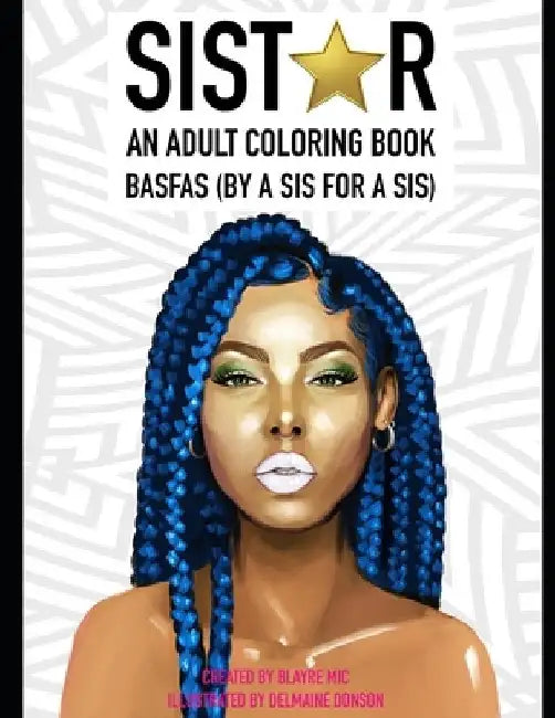 Sistar: An Adult Coloring Book BASFAS (By A Sis For A Sis) by Delmaine Donson