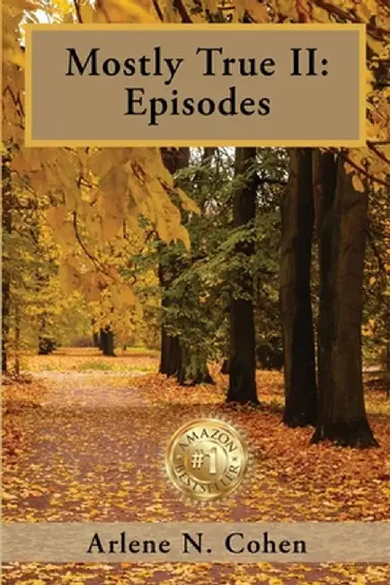 Mostly True II: Episodes by Arlene N. Cohen