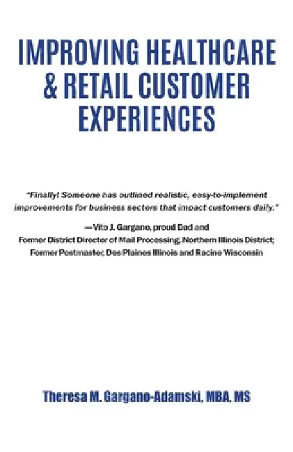 Improving Healthcare & Retail Customer Experiences by Theresa M. Gargano-Adamski