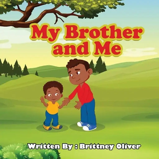 My Brother and Me by Brittney Oliver