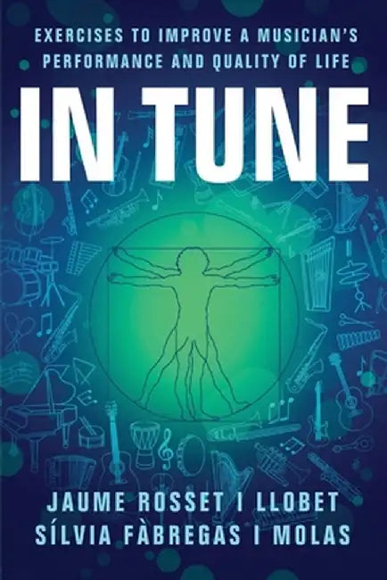 In Tune: Exercises to Improve a Musician's Performance and Quality of Life by Jaume Rosset-Llobet