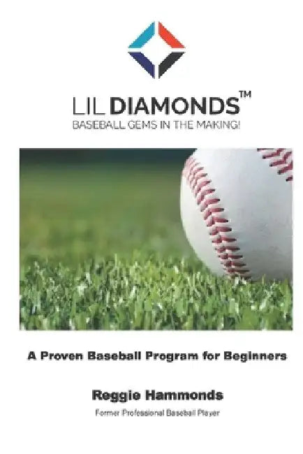 Lil Diamonds: Baseball Gems in the Making by Reggie Hammonds