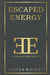 Escaped Energy: A Collection of Poems by Jasper Quince