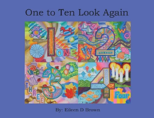 One to Ten Look Again by Eileen D. Brown