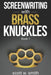 Screenwriting W Brass Knuckles by Smith, Scott W.