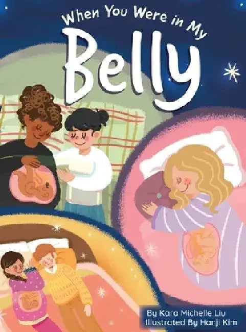 When You Were in My Belly by Kara M. Liu
