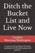 Ditch the Bucket List and Live Now: A memoir and workbook for those wanting to live life with purpose and passion. by Carolyn Manning-Washington