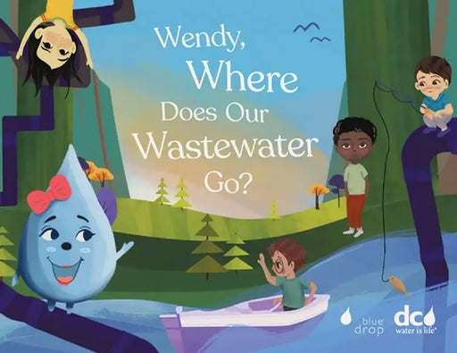 Wendy, Where Does Our Wastewater Go? by Torri Epperson