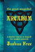 The Great Magickal Arcanum: A Master Course in Magick for Modern Wizards by Joshua Free