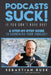 Podcasts SUCK!: (if you don't have one) by Sebastian Rusk