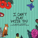 I Can't Play With You by Courtney K. Mann
