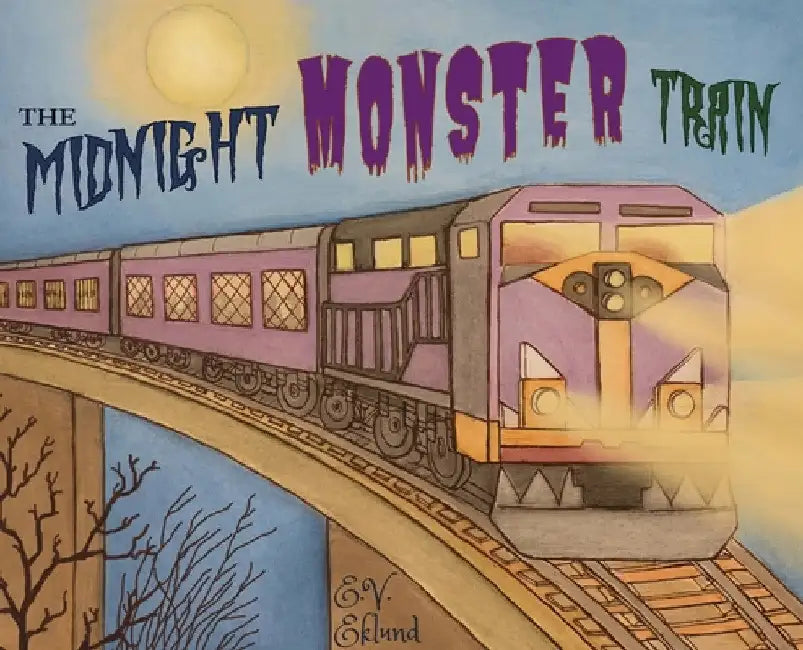 The Midnight Monster Train by E. V. Eklund