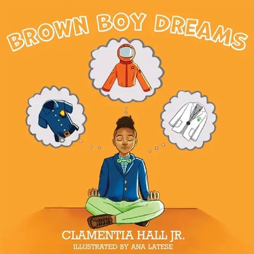 Brown Boy Dreams by Clamentia, Jr. Hall