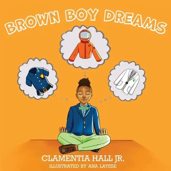 Brown Boy Dreams by Clamentia, Jr. Hall