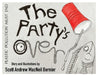 The Party's Over!: Plastic Pollution Must End by Scott Andrew MacNeil Bernier