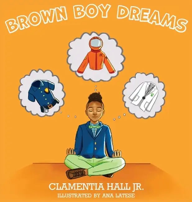 Brown Boy Dreams by Clamentia, Jr. Hall