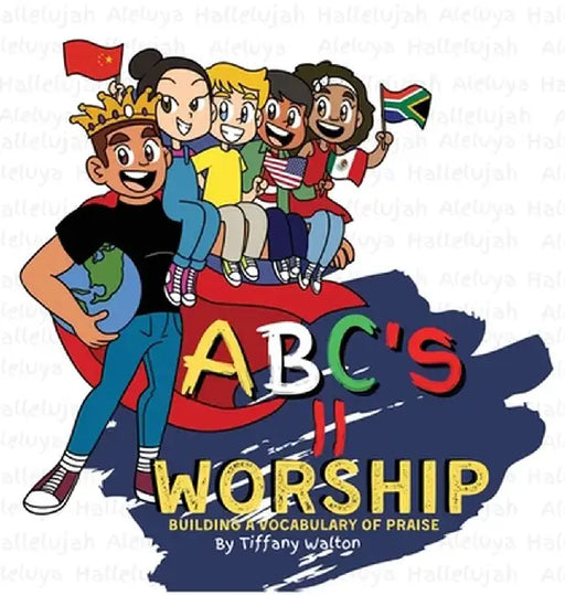 ABC'S II Worship Building A Vocabulary of Praise by Tiffany Y. Walton