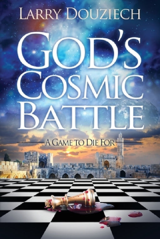 God's Cosmic Battle: Battle For The Bloodline by Larry J. Douziech