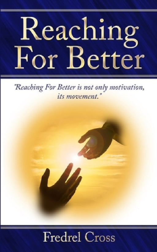 Reaching For Better by Fredrel Cross