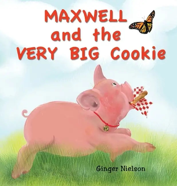 Maxwell and the Very Big Cookie by Ginger Nielson