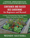 Container and Raised Bed Gardening for Beginners and Beyond by Wendy Silveira