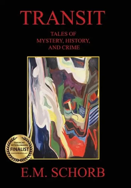 Transit: Tales of Mystery, History, and Crime by E. M. Schorb