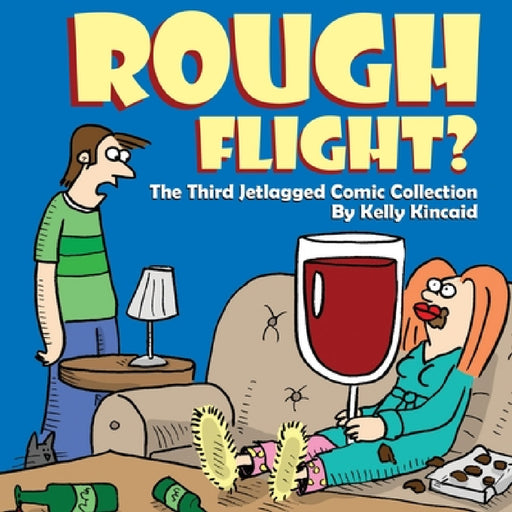 Rough Flight? The Third Jetlagged Comic Collection by Kelly Kincaid