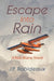Escape Into Rain by J. P. Robideaux