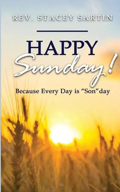 Happy Sunday! Because Every Day is "SON"day by Stacey James Sartin