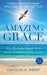 Amazing Grace: How My Father Taught Me to Rejoice in the Word of Our Father by T. H. D. William L. Brent